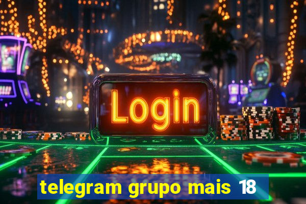 telegram grupo mais 18